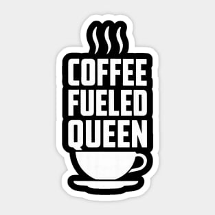 Coffee Fueled Queen Mothers Day Design Sticker